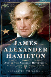 E-book, James Alexander Hamilton : Son of the American Revolution, Pen and Sword