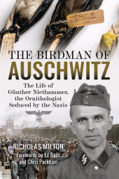 E-book, The Birdman of Auschwitz : The Life of Günther Niethammer, the Ornithologist Seduced by the Nazis, Pen and Sword