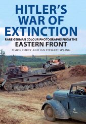 E-book, Hitler's War of Extinction : Rare German Colour Photographs from the Eastern Front, Pen and Sword