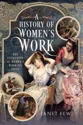 E-book, A History of Women's Work : The Evolution of Women's Working Lives, Pen and Sword