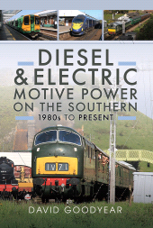 E-book, Diesel and Electric Motive Power on the Southern 1980s to Present, Pen and Sword