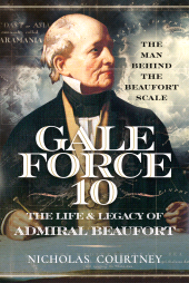 E-book, Gale Force 10: The Life and Legacy of Admiral Beaufort : The Man Behind the Beaufort Scale, Pen and Sword