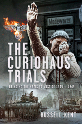 E-book, The Curiohaus Trials : Bringing the Nazis to Justice 1945 1949, Pen and Sword