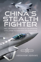 E-book, China's Stealth Fighter : The J-20 'Mighty Dragon' and the Growing Challenge to Western Air Dominance, Pen and Sword