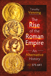 E-book, The Rise of the Roman Empire: An Alternative History, AD 375-641, Pen and Sword