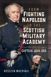 E-book, From Fighting Napoleon to the Scottish Military Academy : The Life of Captain John Orr, Pen and Sword