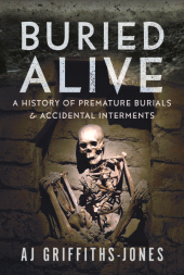E-book, Buried Alive : A History of Premature Burials and Accidental Interments, Pen and Sword