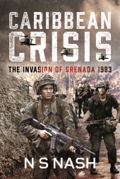 E-book, Caribbean Crisis : The Invasion of Grenada, 1983, Pen and Sword