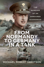 E-book, From Normandy to Germany in a Tank : The Memoirs of an Armoured Guardsman, Pen and Sword