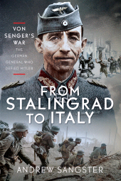 eBook, From Stalingrad to Italy - Von Senger's War : The German General Who Defied Hitler, Pen and Sword