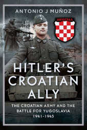 eBook, Hitler's Croatian Ally : The Croatian Army and the Battle for Yugoslavia, 1941-1945, Pen and Sword
