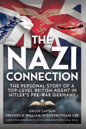E-book, The Nazi Connection : The Personal Story of a Top-Level British Agent in Hitler's Pre-War Germany, Pen and Sword