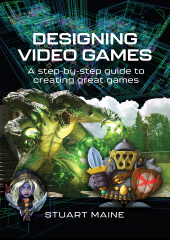 E-book, Designing Video Games : A step-by-step guide to creating great games, Pen and Sword