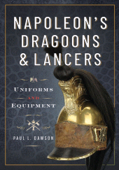 E-book, Napoleon's Dragoons and Lancers : Uniforms and Equipment, Pen and Sword