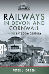 E-book, Railways in Devon and Cornwall in the Late 20th Century, Pen and Sword