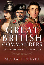 E-book, Great British Commanders : Leadership, Strategy and Luck, Pen and Sword
