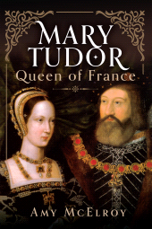 eBook, Mary Tudor : Queen of France, Pen and Sword