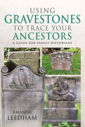 E-book, Using Gravestones to Trace Your Ancestors : A Guide for Family Historians, Pen and Sword