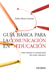 E-book, Guía básica para la comunicación en educación : Cómo mejorar la comunicación del centro educativo, Ediciones Pirámide