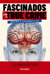 E-book, Fascinados por el true crime : Making a criminofiliac, Ediciones Pirámide