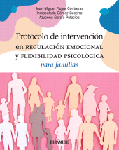 E-book, Protocolo de intervención en regulación emocional y flexibilidad psicológica para familias, Ediciones Pirámide