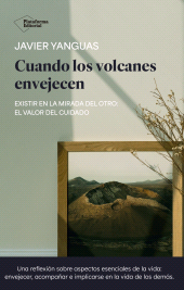 eBook, Cuando los volcanes envejecen : Existir en la mirada del otro: el valor del cuidado, Plataforma Editorial