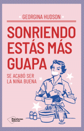 E-book, Sonriendo estás más guapa : Se acabó ser la niña buena, Plataforma Editorial