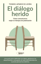 E-book, El diálogo herido : Cómo comunicarnos mejor en tiempos de polarización, Plataforma Editorial