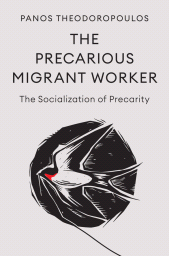 E-book, The Precarious Migrant Worker : The Socialization of Precarity, Polity Press