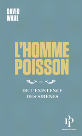 E-book, L'Homme-poisson-Ou de l'existence des sirènes, Premier Parallèle
