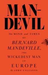 E-book, Man-Devil : The Mind and Times of Bernard Mandeville, the Wickedest Man in Europe, Princeton University Press