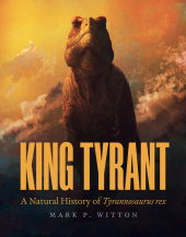 E-book, King Tyrant : A Natural History of Tyrannosaurus rex, Princeton University Press