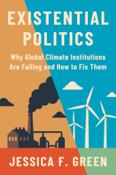 E-book, Existential Politics : Why Global Climate Institutions Are Failing and How to Fix Them, Princeton University Press