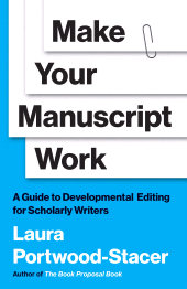 E-book, Make Your Manuscript Work : A Guide to Developmental Editing for Scholarly Writers, Princeton University Press