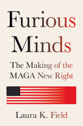 E-book, Furious Minds : The Making of the MAGA New Right, Princeton University Press