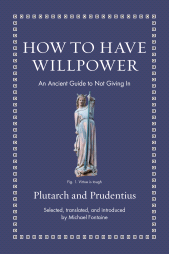 E-book, How to Have Willpower : An Ancient Guide to Not Giving In, Princeton University Press