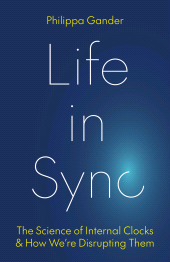 E-book, Life in Sync : The Science of Internal Clocks and How We're Disrupting Them, Gander, Philippa, Princeton University Press
