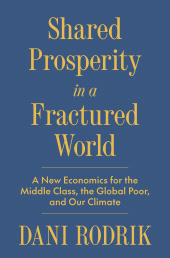 E-book, Shared Prosperity in a Fractured World : A New Economics for the Middle Class, the Global Poor, and Our Climate, Princeton University Press