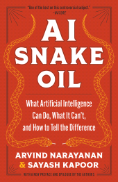 E-book, AI Snake Oil : What Artificial Intelligence Can Do, What It Can't, and How to Tell the Difference, Princeton University Press