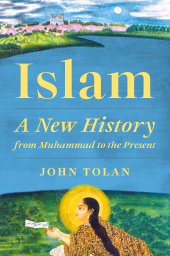 E-book, Islam : A New History from Muhammad to the Present, Princeton University Press