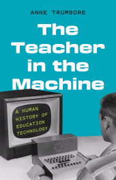 E-book, The Teacher in the Machine : A Human History of Education Technology, Princeton University Press