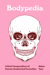 E-book, Bodypedia : A Brief Compendium of Human Anatomical Curiosities, Princeton University Press