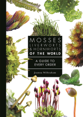 E-book, Mosses, Liverworts, and Hornworts of the World : A Guide to Every Order, Princeton University Press