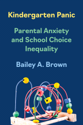 E-book, Kindergarten Panic : Parental Anxiety and School Choice Inequality, Princeton University Press