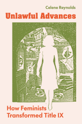 E-book, Unlawful Advances : How Feminists Transformed Title IX, Princeton University Press