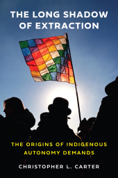 E-book, The Long Shadow of Extraction : The Origins of Indigenous Autonomy Demands, Princeton University Press
