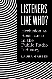 E-book, Listeners Like Who? : Exclusion and Resistance in the Public Radio Industry, Princeton University Press
