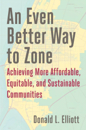 E-book, An Even Better Way to Zone : Achieving More Affordable, Equitable, and Sustainable Communities, Princeton University Press