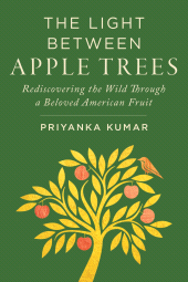 E-book, The Light Between Apple Trees : Rediscovering the Wild Through a Beloved American Fruit, Princeton University Press