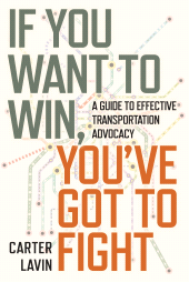 E-book, If You Want to Win, You've Got to Fight : A Guide to Effective Transportation Advocacy, Princeton University Press